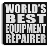 World's Best Equipment Repairer - Canvas Square