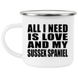 All I Need Is Love And My Sussex Spaniel - 12oz Camping Mug