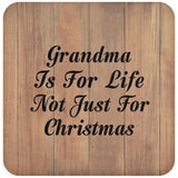 Grandma Is For Life Not Just For Christmas - Drink Coaster C