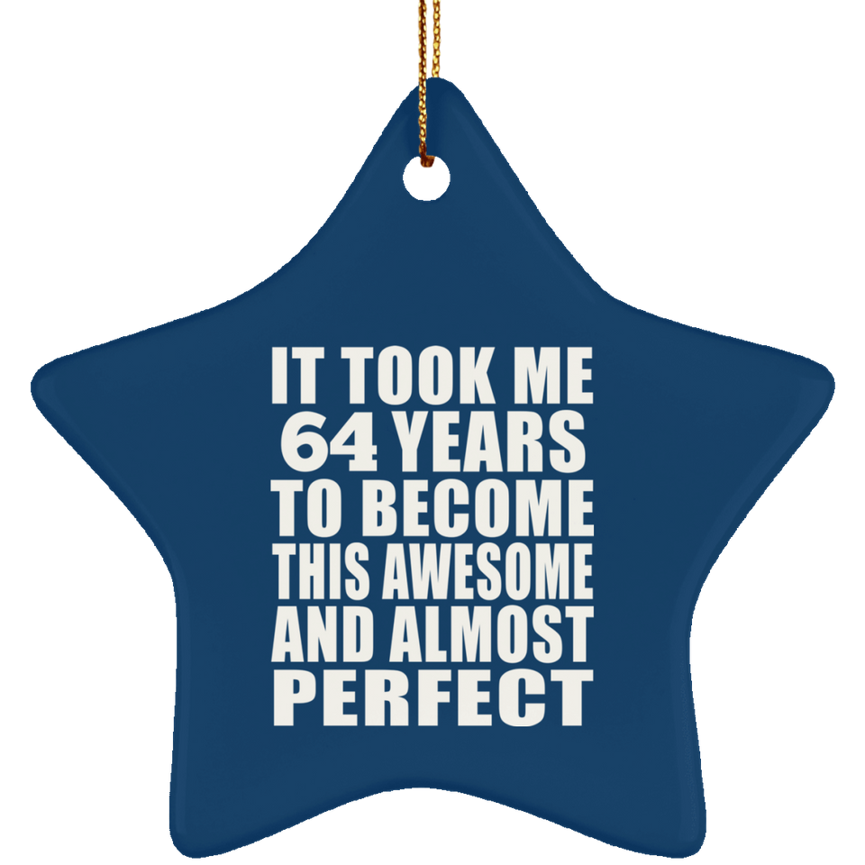 64th Birthday Took 64 Years To Become Awesome & Perfect - Star Ornament