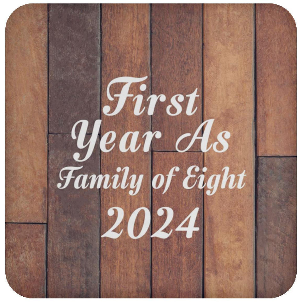 First Year As Family Of Eight 2024 - Drink Coaster E