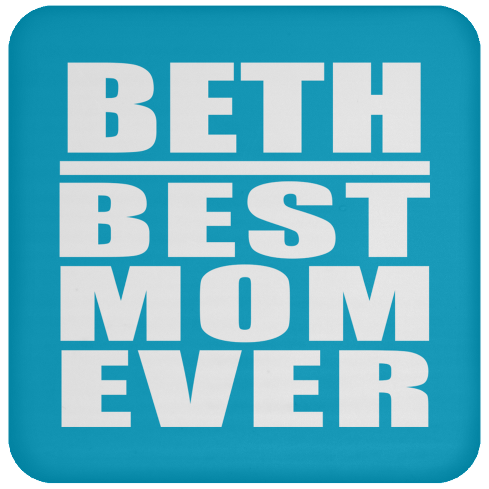 Beth Best Mom Ever - Drink Coaster