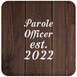 Parole Officer Established Est. 2022 - Drink Coaster D