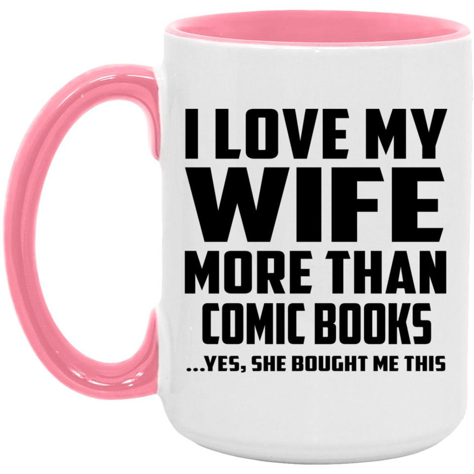 I Love My Wife More Than Comic Books - 15oz Accent Mug Pink