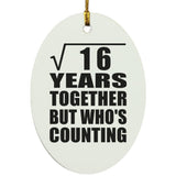 4th Anniversary Square Root of 16 Years Who's Counting - Oval Ornament