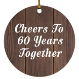 60th Anniversary Cheers To 60 Years Together - Circle Ornament D