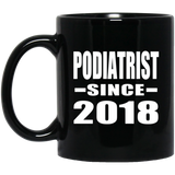 Podiatrist Since 2018 - 11 Oz Coffee Mug Black