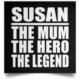 Susan The Mum The Hero The Legend - Poster Square