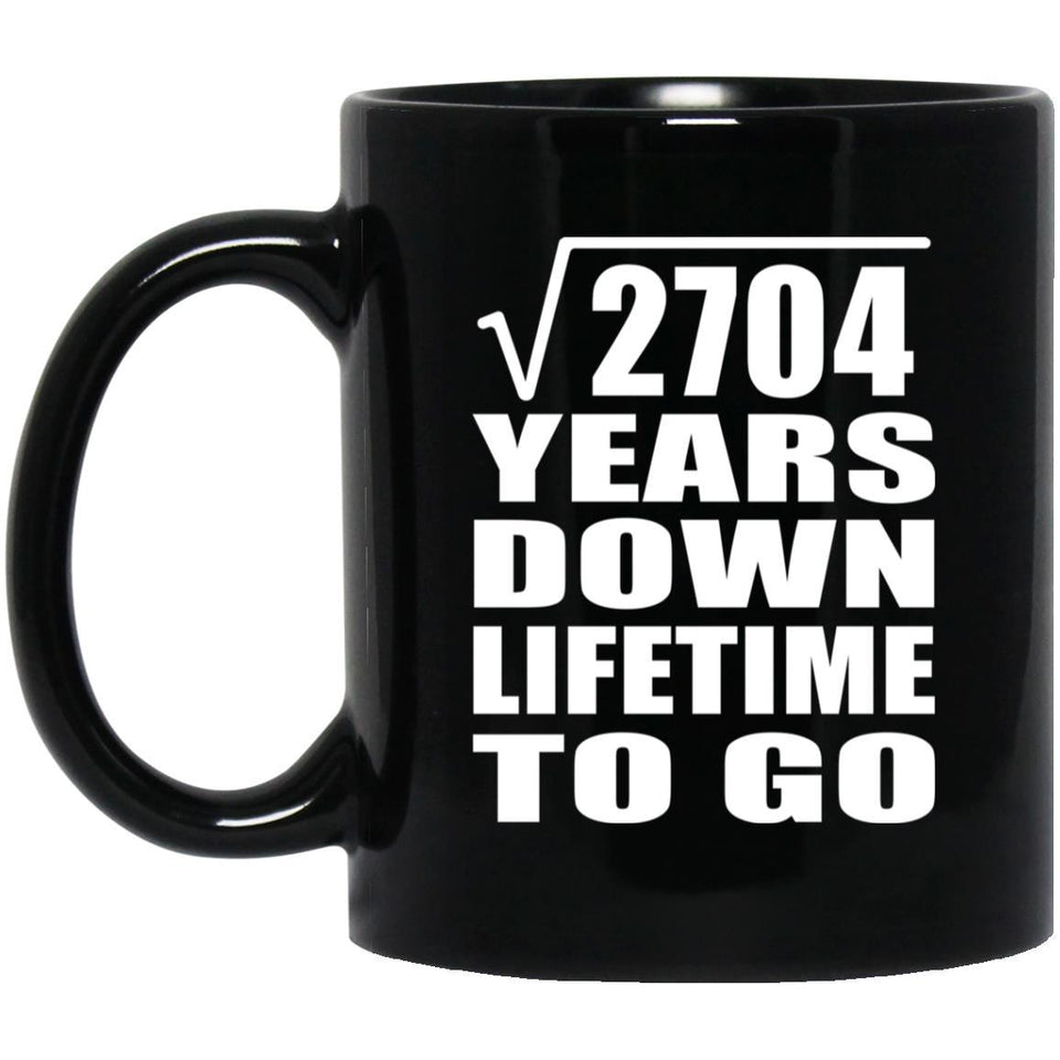 52nd Anniversary Square Root of 2704 Years Lifetime To Go - 11oz Coffee Mug Black