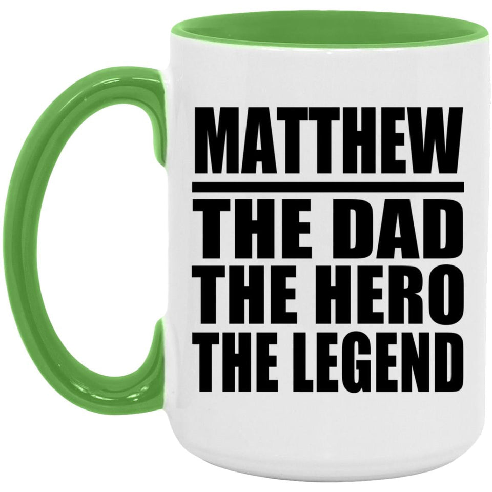 Matthew The Dad The Hero The Legend - 15oz Accent Mug Green