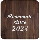 Roommate Since 2023 - Drink Coaster D