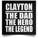 Clayton The Dad The Hero The Legend - Poster Square