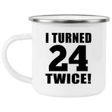 48th Birthday I Turned 24 Twice - 12oz Camping Mug