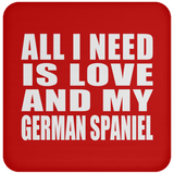 All I Need Is Love And My German Spaniel - Drink Coaster