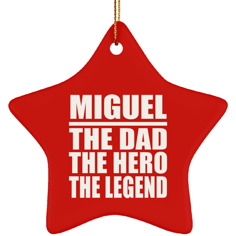 Miguel The Dad The Hero The Legend - Star Ornament
