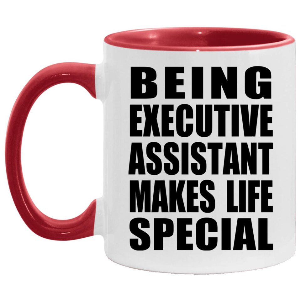 Being Executive Assistant Makes Life Special - 11oz Accent Mug Red