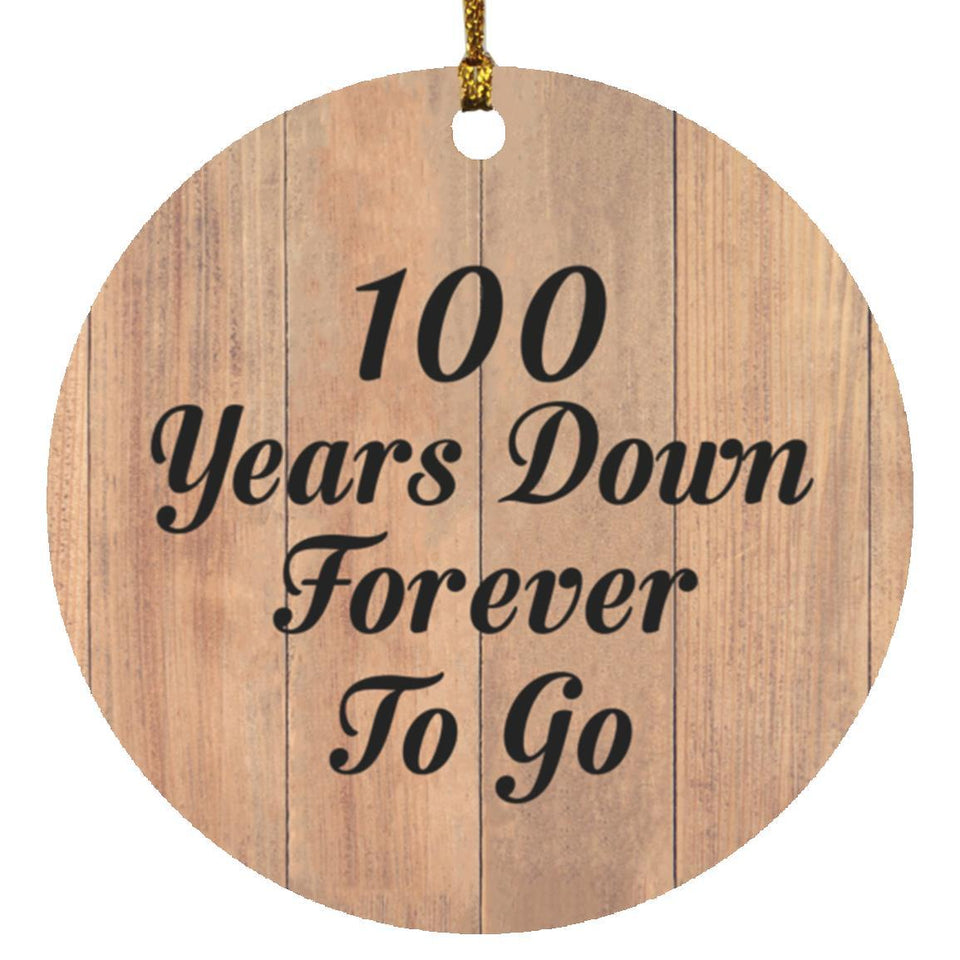 100th Anniversary 100 Years Down Forever To Go - Circle Ornament C