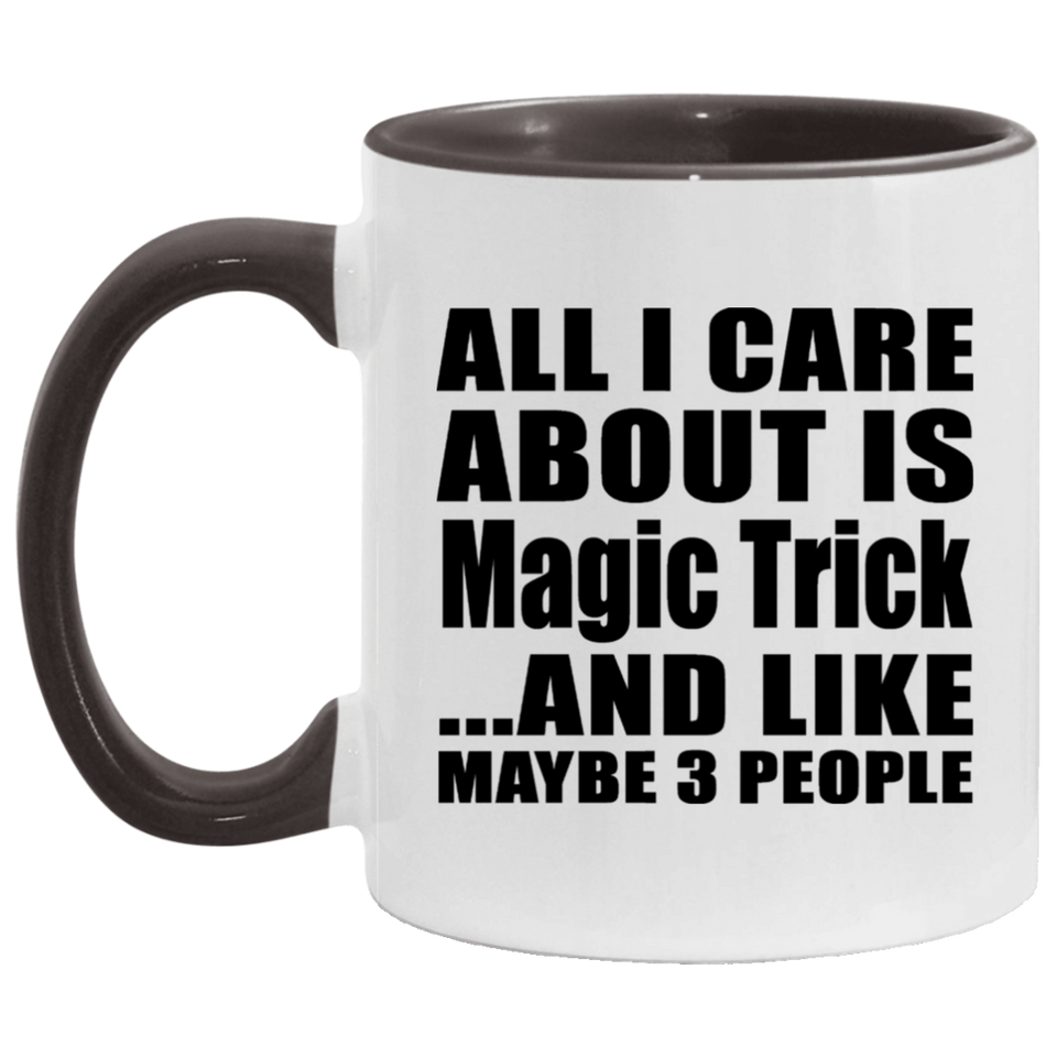 All I Care About Is Magic Trick - 11oz Accent Mug Black