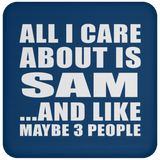 All I Care About Is Sam - Drink Coaster