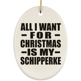 All I Want For Christmas Is My Schipperke - Oval Ornament