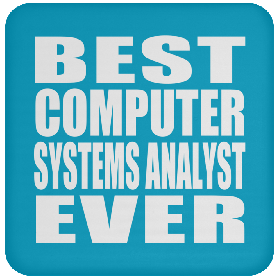 Best Computer Systems Analyst Ever - Drink Coaster