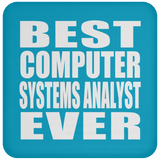 Best Computer Systems Analyst Ever - Drink Coaster