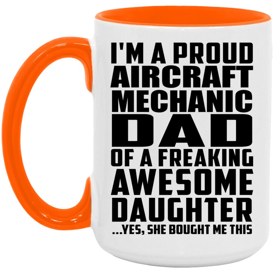 Proud Aircraft Mechanic Dad Of Awesome Daughter - 15oz Accent Mug Orange