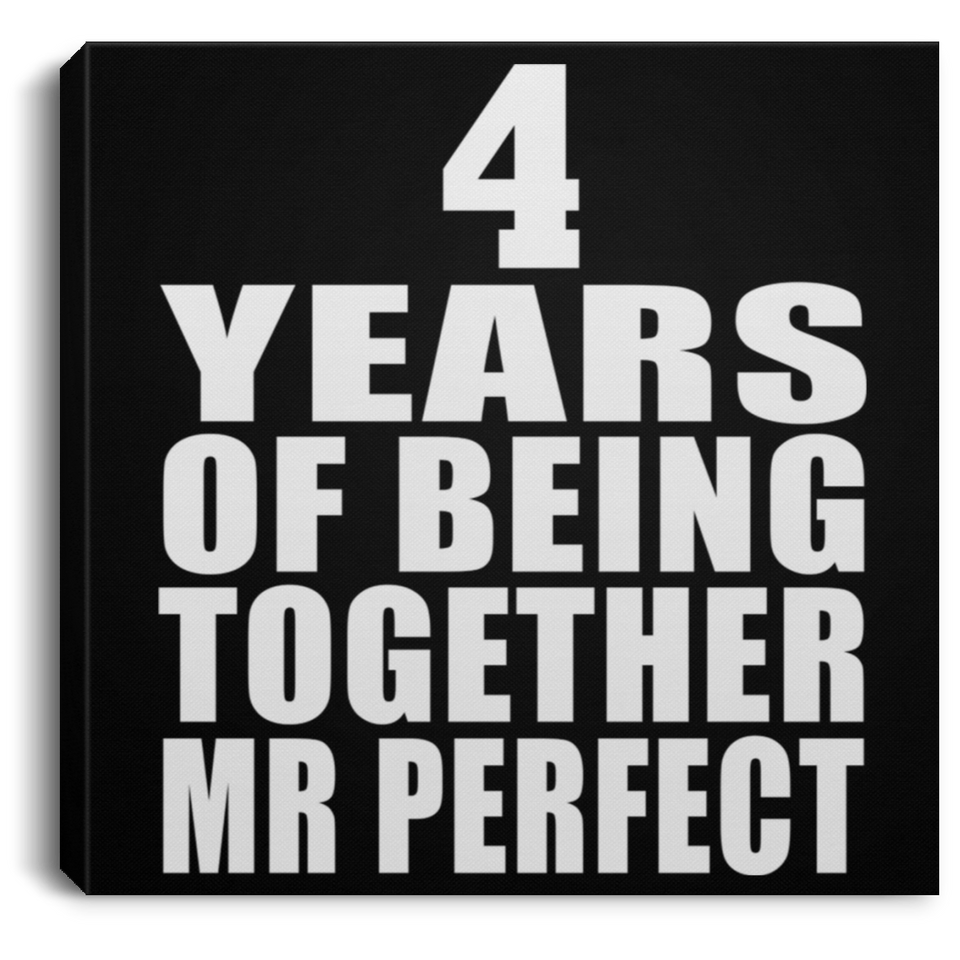 4th Anniversary 4 Years Of Being Mr Perfect - Canvas Square