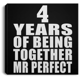 4th Anniversary 4 Years Of Being Mr Perfect - Canvas Square