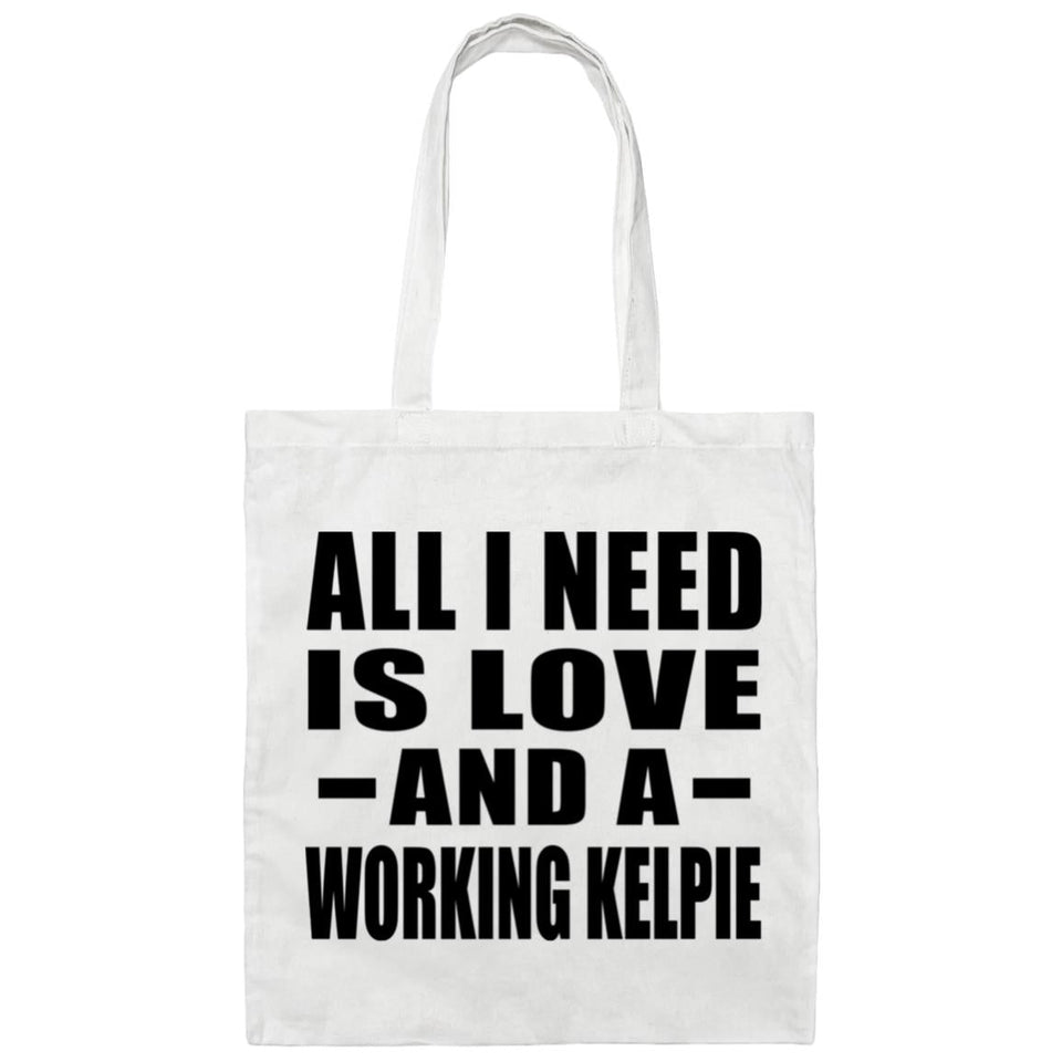 All I Need Is Love And A Working Kelpie - Tote Bag White