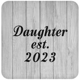 Daughter Established Est. 2023 - Drink Coaster F