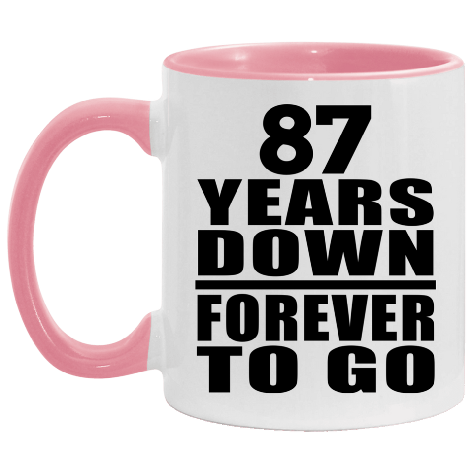 87th Anniversary 87 Years Down Forever to Go - 11oz Accent Mug Pink