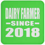 Dairy Farmer Since 2018 - Drink Coaster