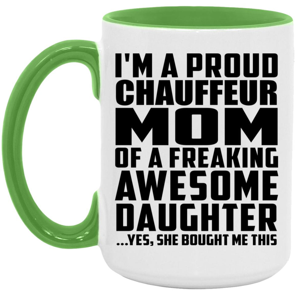 Proud Chauffeur Mom Of Awesome Daughter - 15oz Accent Mug Green