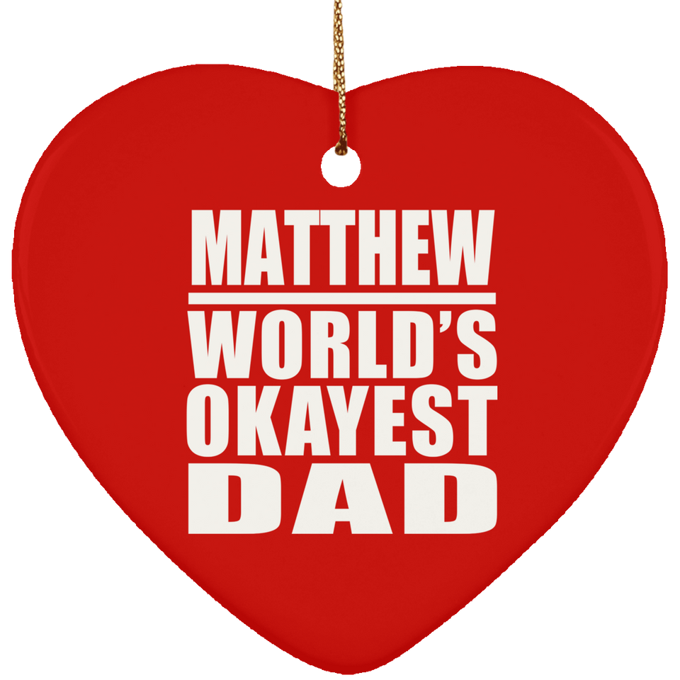 Matthew World's Okayest Dad - Heart Ornament