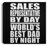 Sales Representative By Day World's Best Dad By Night - Canvas Square