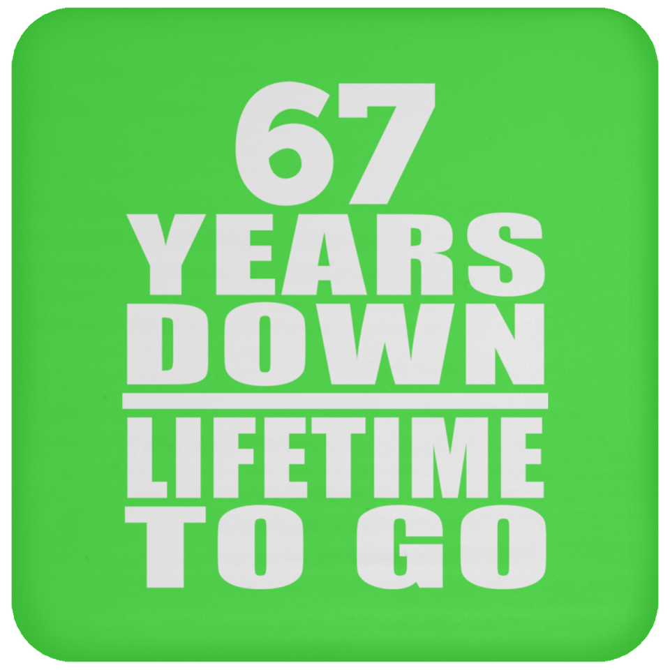 67th Anniversary 67 Years Down Lifetime To Go - Coaster