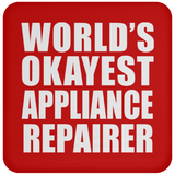 World's Okayest Appliance Repairer - Drink Coaster