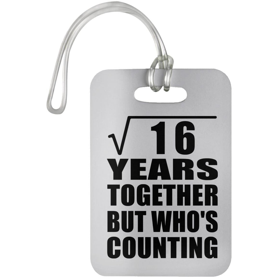 4th Anniversary Square Root of 16 Years Who's Counting - Luggage Bag Tag