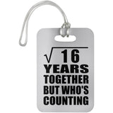 4th Anniversary Square Root of 16 Years Who's Counting - Luggage Bag Tag