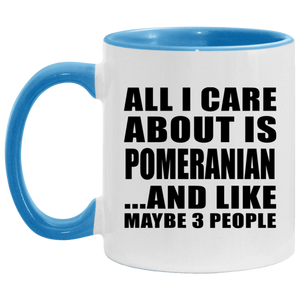 All I Care About Is Pomeranian - 11oz Accent Mug Blue