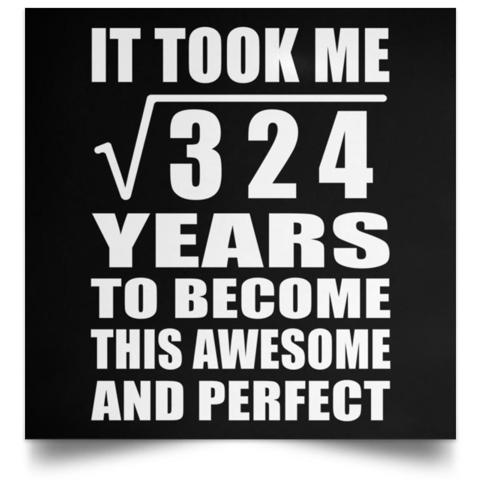 18th Birthday Took Square Root of 324 Years To Awesome - Poster Square