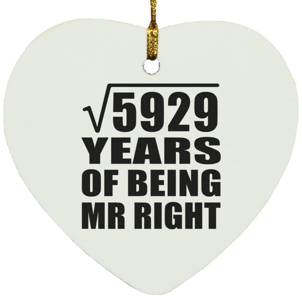 77th Anniversary Square Root of 5929 Years of Being Mr Right - Heart Ornament