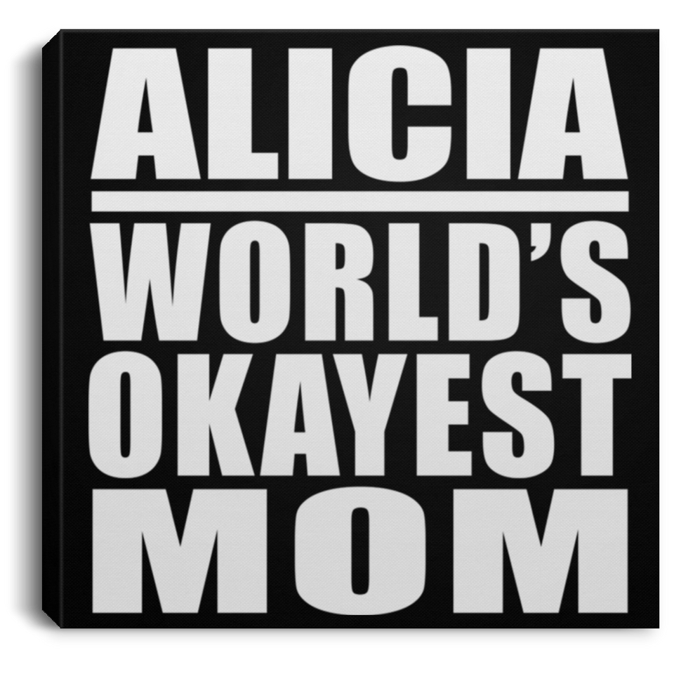 Alicia World's Okayest Mom - Canvas Square