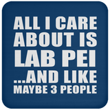 All I Care About Is Lab Pei - Drink Coaster