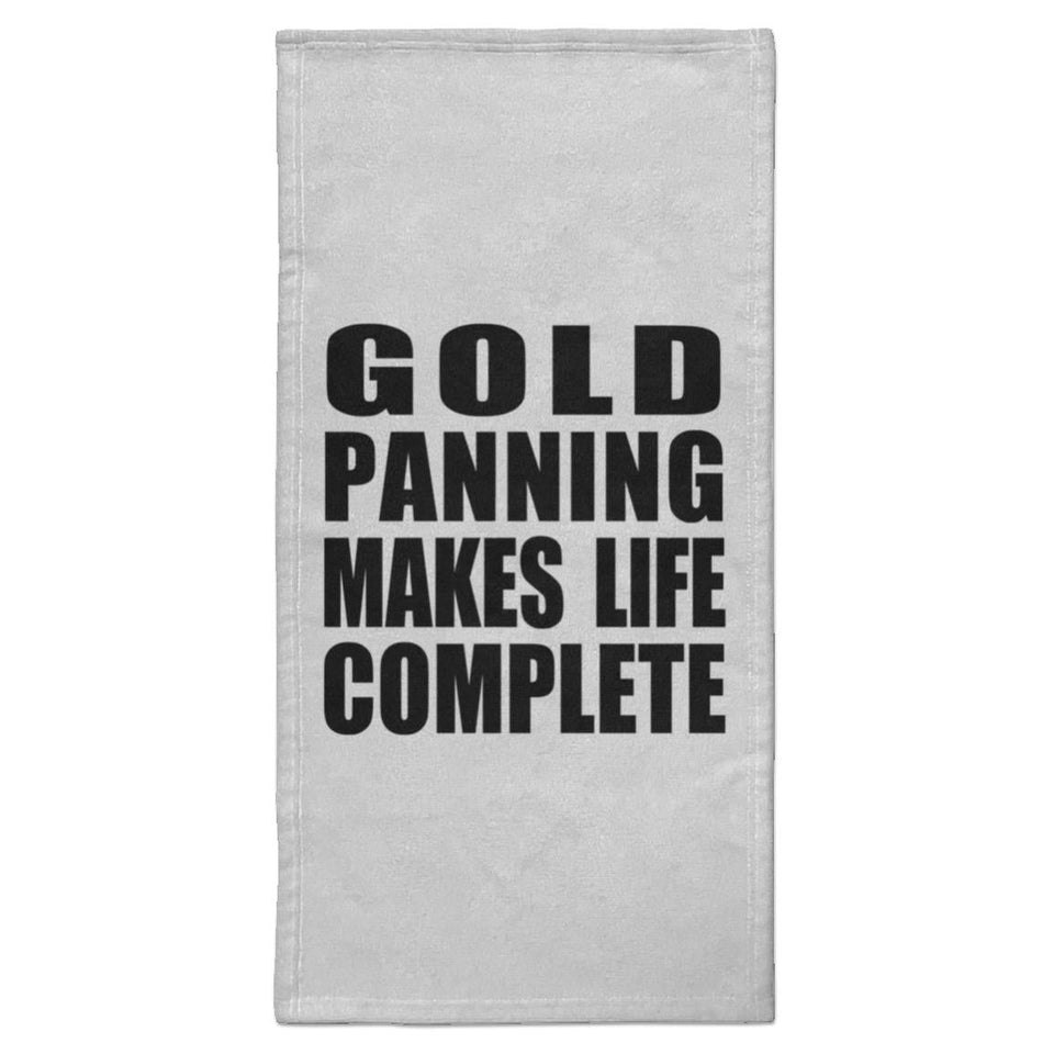 Gold Panning Makes Life Complete - Hand Towel