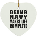 Being Navy Makes Life Complete - Heart Ornament