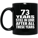 73rd Anniversary 73 Years Still In Love After These Years - 11oz Coffee Mug Black
