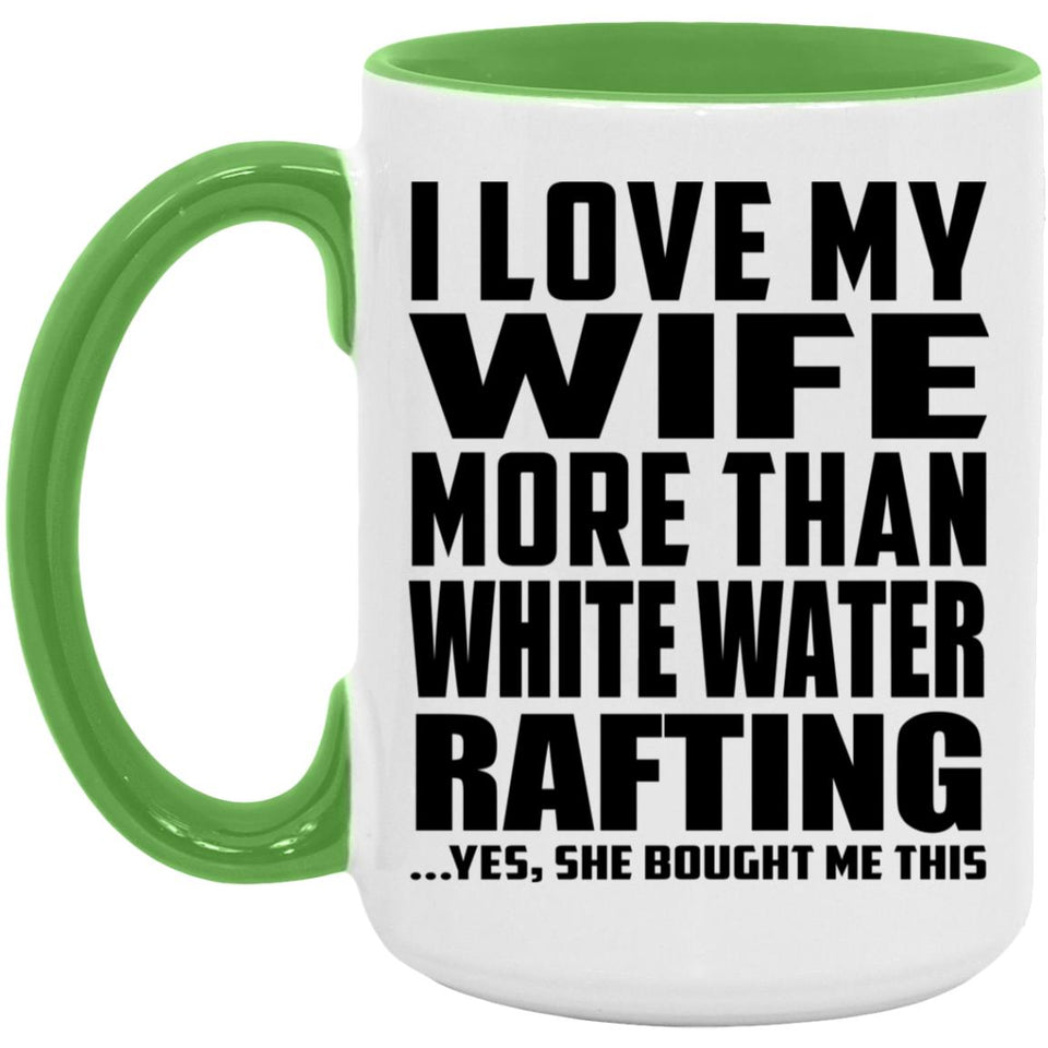 I Love My Wife More Than White Water Rafting - 15oz Accent Mug Green