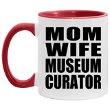 Mom Wife Museum Curator - 11oz Accent Mug Red